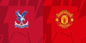 Soi kèo Crystal Palace vs Manchester United ngày 07/05 chi tiết nhất