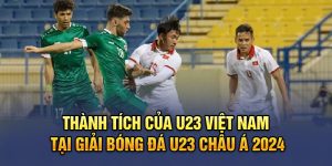 thanh-tich-cua-u23-viet-nam-tai-giai-bong-da-u23-chau-a-2024