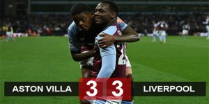 Ý nghĩa của trận hòa 3-3 giữa Aston Villa và Liverpool